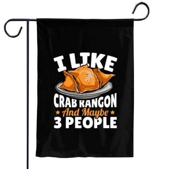 I Like Crab Rangoon And Maybe 3 People Garden Flags