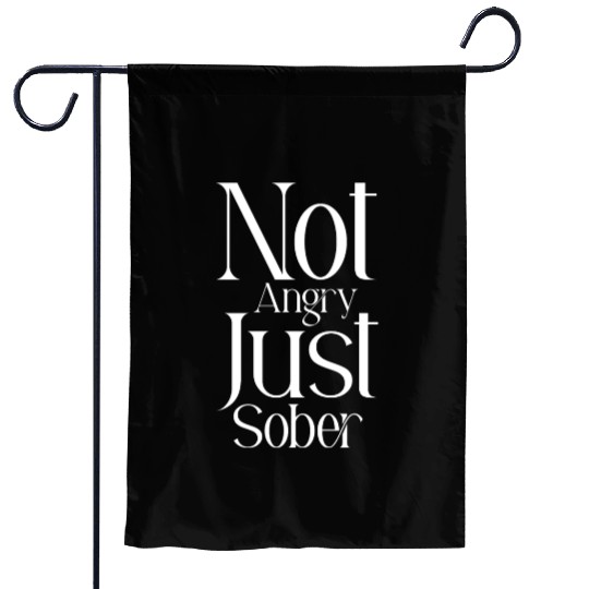 Not Angry Just Sober Garden Flags