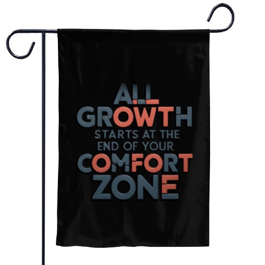 All Growth Starts At The End Of Your Comfort Zone Garden Flags