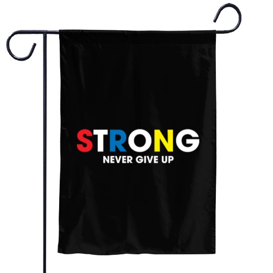 strong never give up Garden Flags