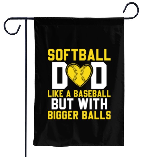 Bigger Balls Softball Dad Funny Daddy Father's Day Garden Flags