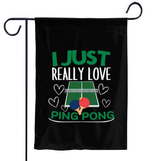 Ping Pong Player I Just Really Love Ping Pong Garden Flags