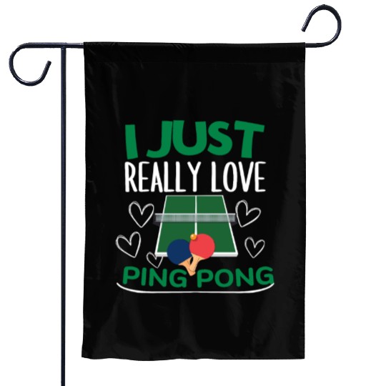 Ping Pong Player I Just Really Love Ping Pong Garden Flags