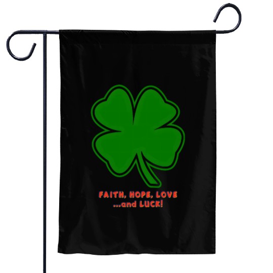 Faith, Hope, Love ... and Luck Garden Flags