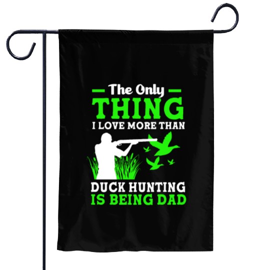 Duck Hunter Dad I Love More Than Duck Hunting Garden Flags