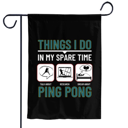 Ping Pong Things I Do In My Spare Time Funny Ping Garden Flags