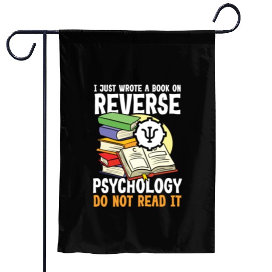 I Just Wrote a Book on Reverse Psychology Garden Flags