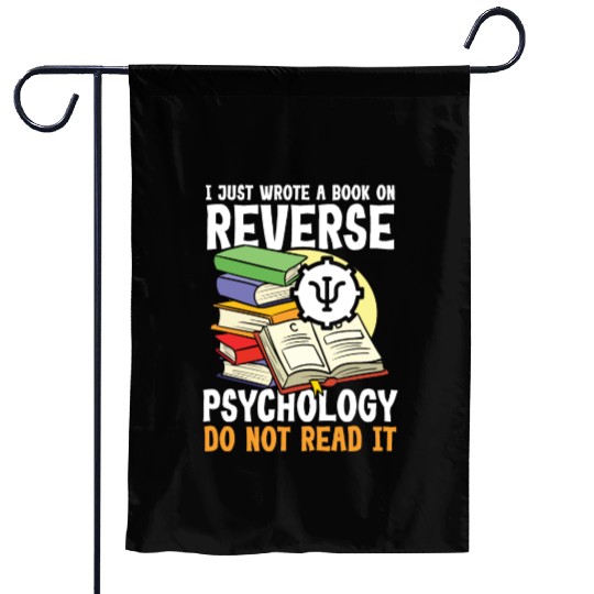 I Just Wrote a Book on Reverse Psychology Garden Flags
