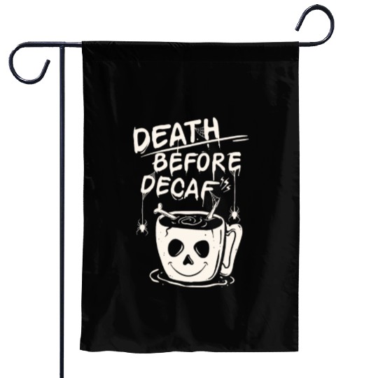 Death before decaf Garden Flags