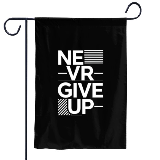 Never Give Up Garden Flags