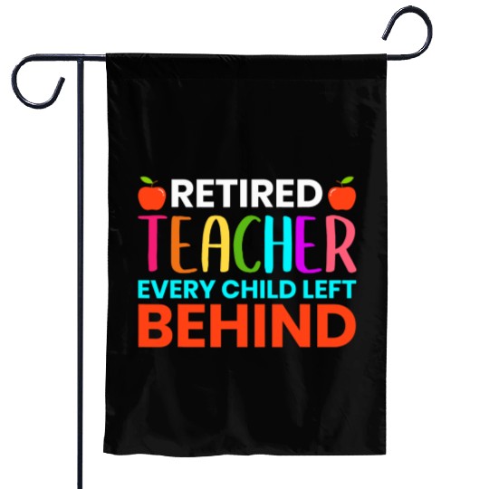 Retired Teacher Every Child Left Behind Retirement Garden Flags