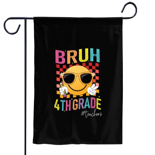 Bruh 4th grade Teachers Back to School Womens Garden Flags