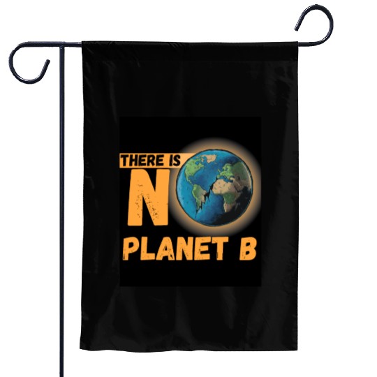 There is no Planet B Garden Flags