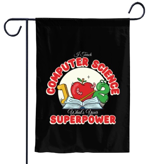 I Teach Computer Science What's Your Superpower Garden Flags