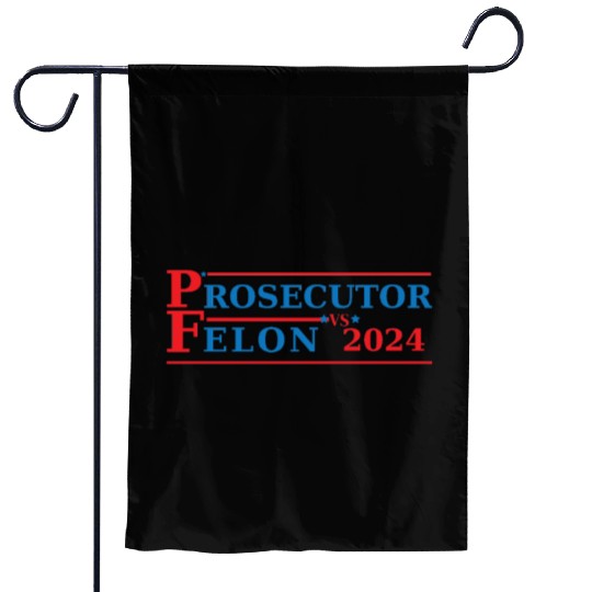 Prosecutor Vs Felon Funny Voting Election 2024 Garden Flags