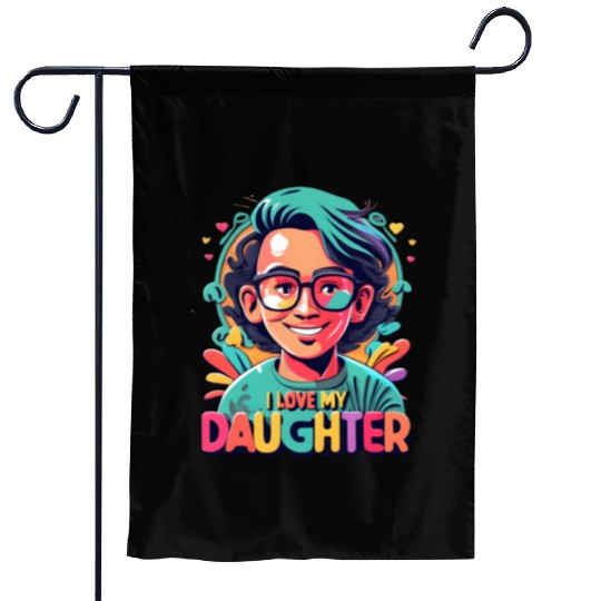I Love My Daughter Garden Flags