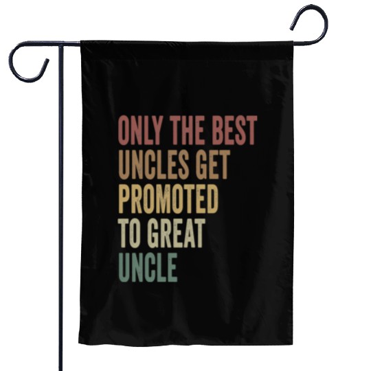 Only The Best Uncles Get Promoted To Great Uncle Garden Flags