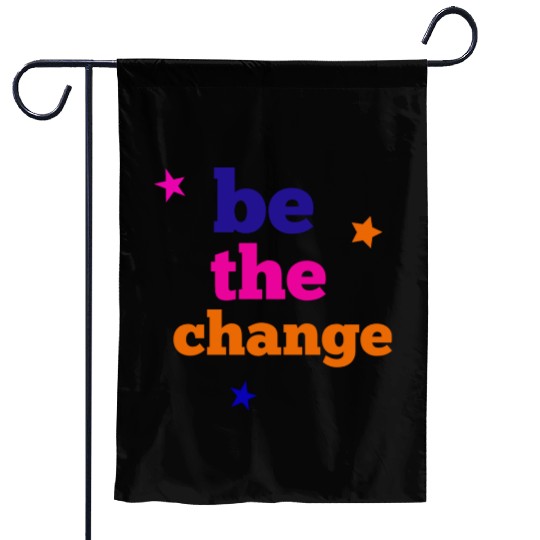 be the change Garden Flags