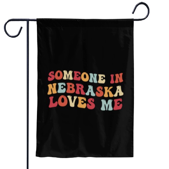 Someone In Nebraska Loves Me Garden Flags