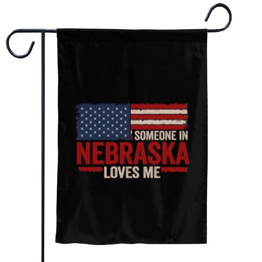Someone In Nebraska Loves Me Garden Flags