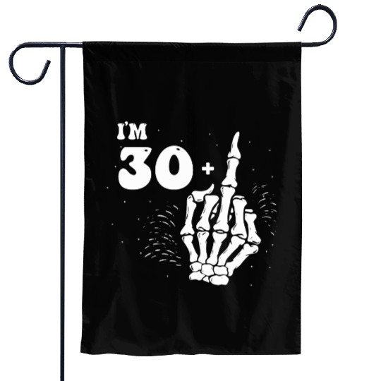 I Am 30 Plus Middle Finger - 31st Birthday Garden Flags