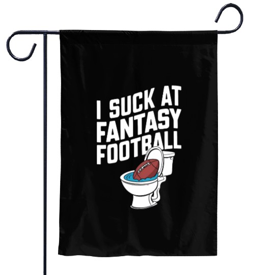FUNNY I SUCK AT FANTASY FOOTBALL TOILET LAST PLACE Garden Flags