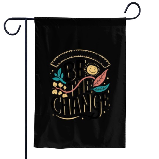 Be the change Garden Flags