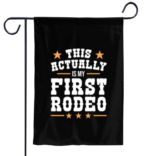 This Actually Is My First Rodeo Garden Flags