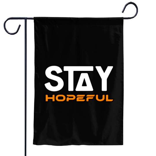 STAY HOPEFUL Garden Flags Garden Flags