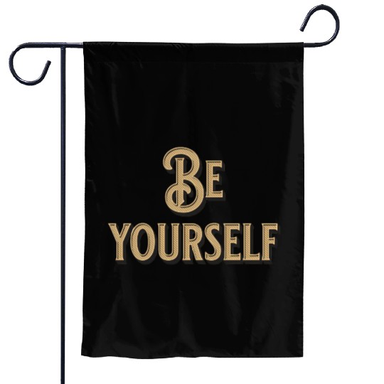 Be Yourself - Empowering Minimalist Garden Flags