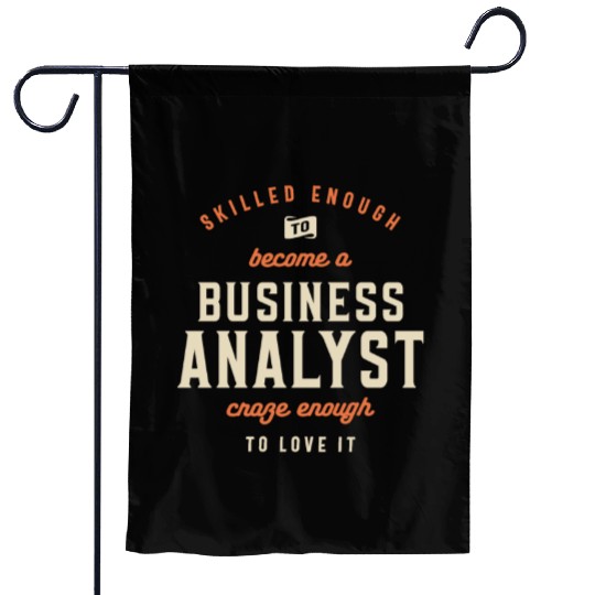 Funny Job Occupation - Business Analyst Garden Flags