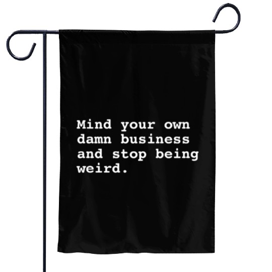 Mind Your Own Business Garden Flags