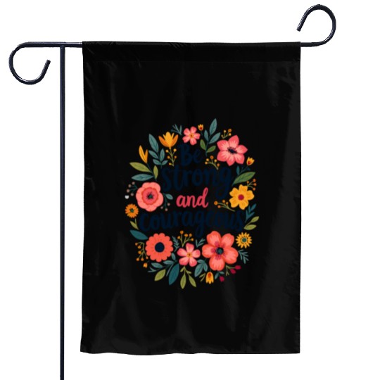 Be Strong and Courageous Christian Quote Flower Garden Flags