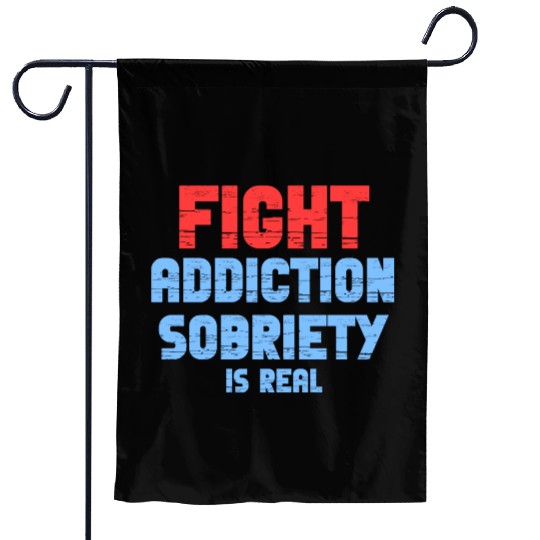 Fight Addiction Sobriety Is Real Overdose Stigma Garden Flags