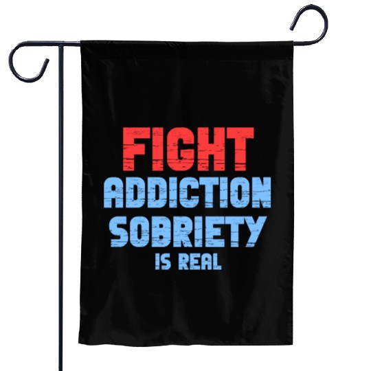 Fight Addiction Sobriety Is Real Overdose Stigma Garden Flags