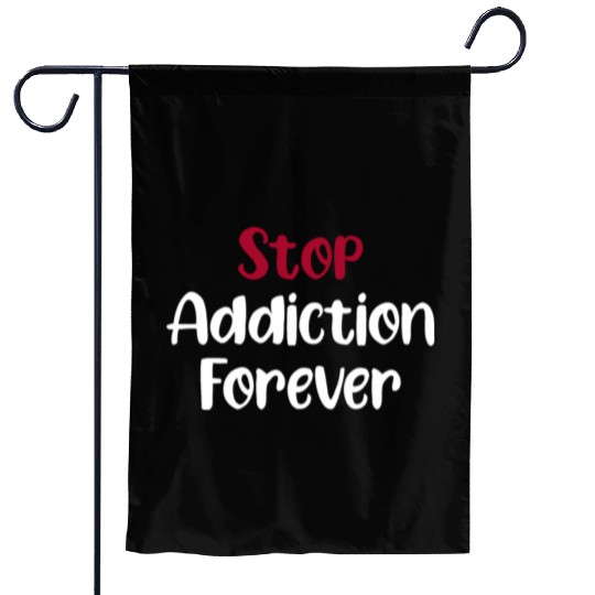Stop Addiction Forever Overdose Sobriety Stigma Garden Flags
