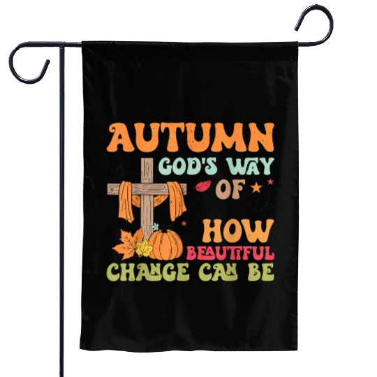 Autumn Is God s Way Of Showing Us How Beautiful Garden Flags