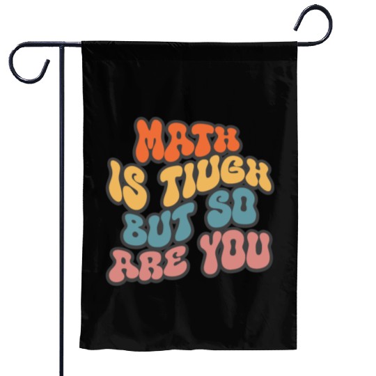 Math Is Tough But So Are You Funny Math Teacher Garden Flags