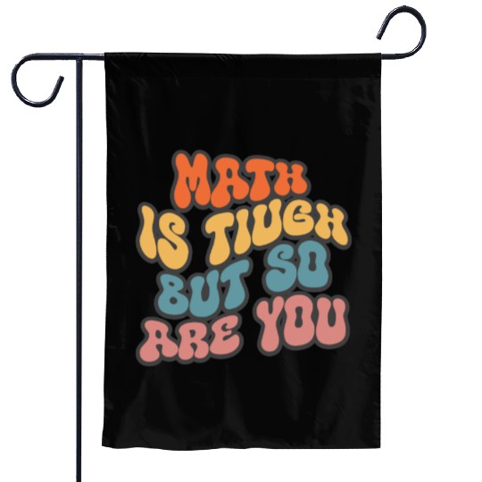 Math Is Tough But So Are You Funny Math Teacher Garden Flags