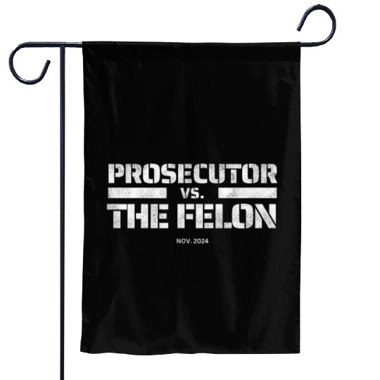 Prosecutor vs Felon 2024 Presidential Election Kam Garden Flags