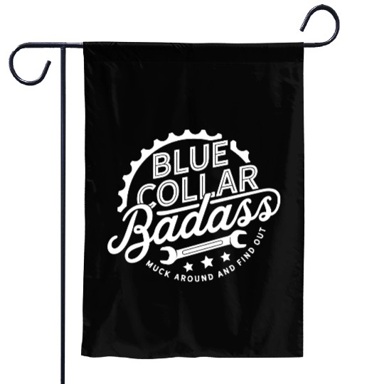 Blue Collar BadAss Working Class Hero Design Garden Flags