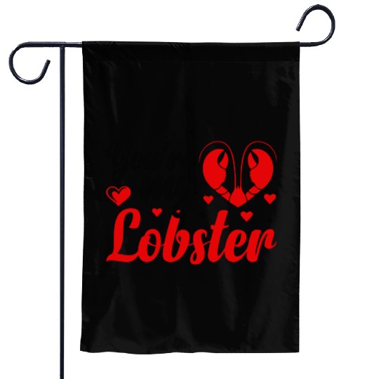 You Are My Lobster Garden Flags