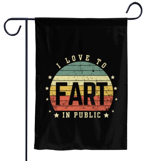 I Love To Fart In Public Garden Flags