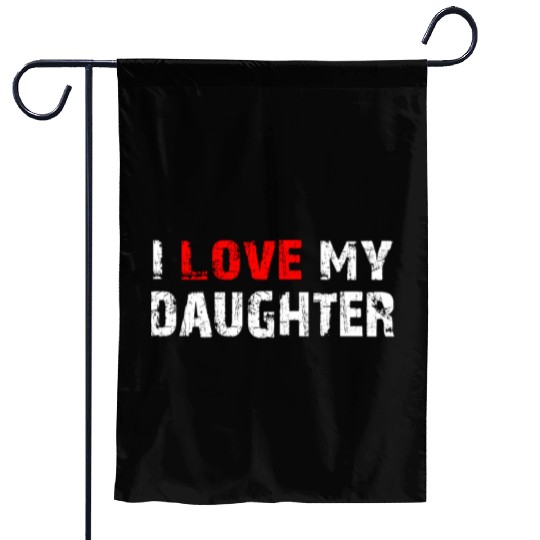 I Love My Daughter to Dad Funny Father's Day Daddy Garden Flags