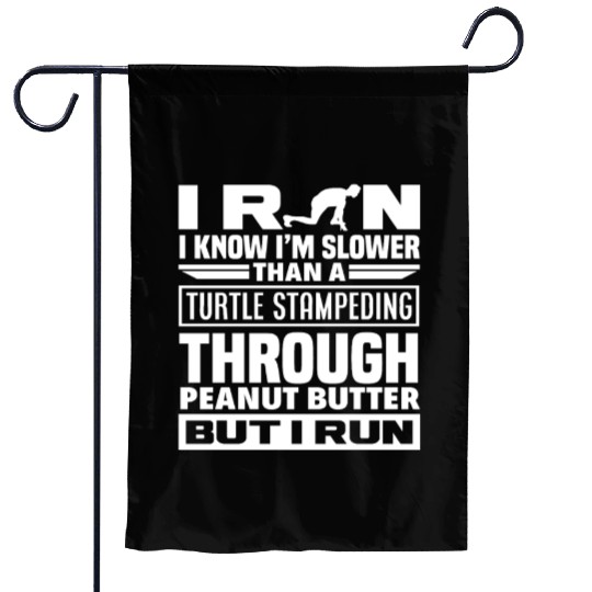 I Run Slower Than A Turtle Through Garden Flags