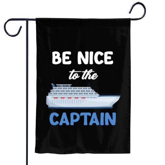 Be Nice To The Captain Captain Cruise Sailing Garden Flags