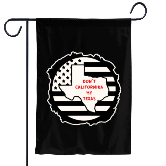 Don’t Californika My Texas LIKE US ON FACEBOOK # Garden Flags
