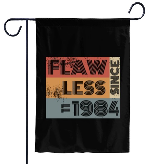 40th birthday Flawless since 11/1984 Garden Flags