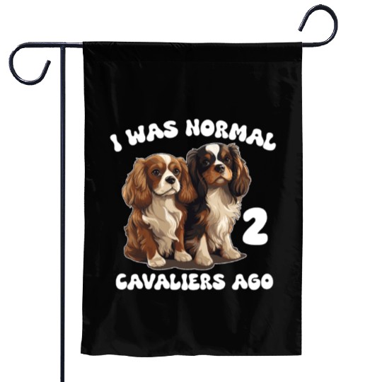 Cavalier King Charles Spaniel I Was Normal 2 Garden Flags