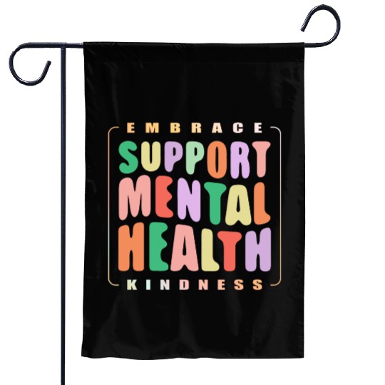 Embrace Kindness Support mental Health Garden Flags